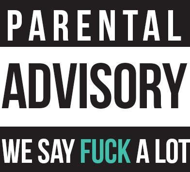 Parental Advisory 18+ NSFW ...all of the above