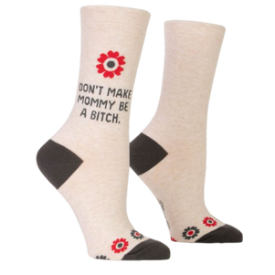 Don't Make Mommy a Bitch Crew Socks.